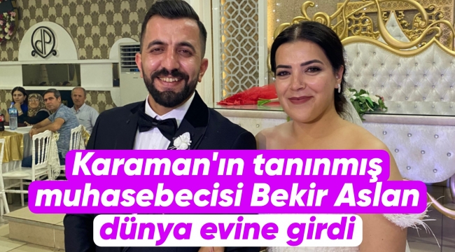 Karaman'ın sevilen muhasebecisi Bekir Aslan dünya evine girdi
