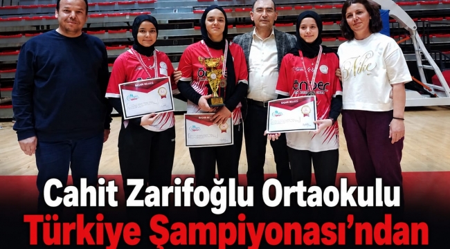Cahit Zarifoğlu Ortaokulu Türkiye Şampiyonası'ndan Gururla Döndü