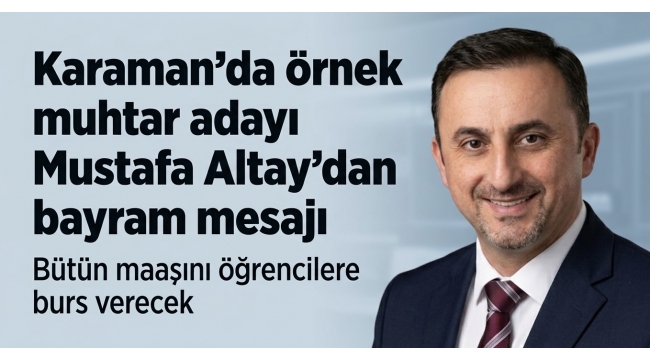 Türkiye'ye Örnek Muhtar Adayı Mustafa Altay'dan Kurban Bayramı Mesajı